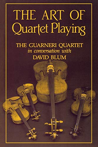 The Art of Quartet Playing: The Guarneri Quartet: The Guarneri Quartet in Conversation with David Blum (Cornell Paperbacks)