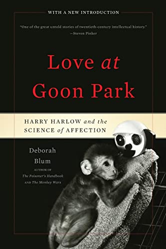 Love at Goon Park: Harry Harlow and the Science of Affection