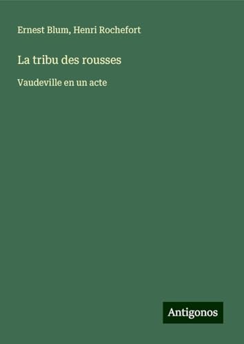 La tribu des rousses: Vaudeville en un acte von Antigonos Verlag