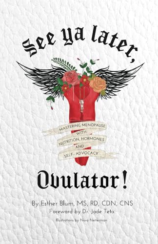 See Ya Later, Ovulator!: Mastering Menopause with Nutrition, Hormones, and Self-Advocacy von Gorgeous Girl Productions