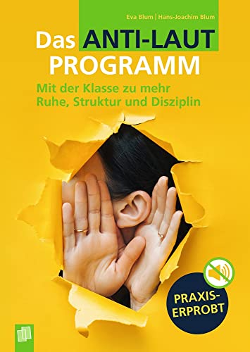 Das Anti-Laut-Programm: Mit der Klasse zu mehr Ruhe, Struktur und Disziplin. Klasse 1-10 von Verlag An Der Ruhr