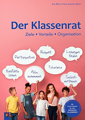 Der Klassenrat: Ziele - Vorteile - Organisation. Vollständig überarbeitete & aktualisierte Neuauflage. Mit Extra-Kapitel für den digitalen Klassenrat von Verlag An Der Ruhr