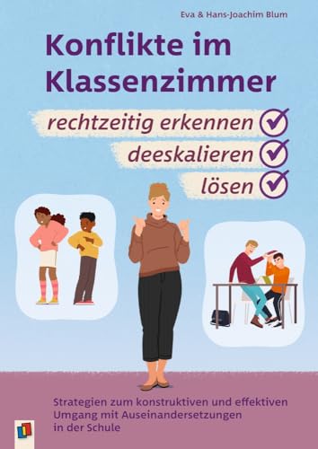 Konflikte im Klassenzimmer rechtzeitig erkennen, deeskalieren, lösen: Strategien zum konstruktiven und effektiven Umgang mit Auseinandersetzungen in ... überabeitete und aktualisierte Neuauflage von Verlag An Der Ruhr
