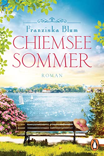 Chiemseesommer: Roman. Ein Buch wie ein wunderschöner Sommertag (Die Chiemsee-Reihe, Band 1)