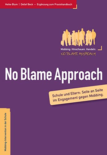 Eltern und der No Blame Approach: Sorgen, Nöten und Fragen von Eltern gut begegnen von fairaend