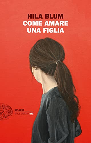 Come amare una figlia (Einaudi. Stile libero big)