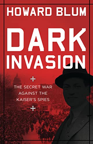 Dark Invasion: 1915: Germany’s secret war and the hunt for the first terrorist cell in America von Scribe UK