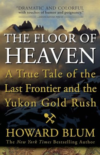 The Floor of Heaven: A True Tale of the Last Frontier and the Yukon Gold Rush von Broadway Books