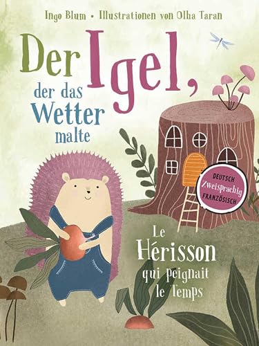 Der Igel, der das Wetter malte - Le hérisson qui peignait le temps: Zweisprachig in Deutsch und Französisch über Mut, Freundschaft und Klimawandel ... Bücher. Zweisprachige Geschichten für Kinder) von Kleine Leute Verlag