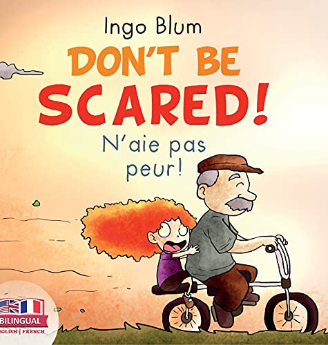 Don't Be Scared! - N'aie pas peur!: Bilingual Children's Picture Book English-French (Kids Learn French, Band 2)