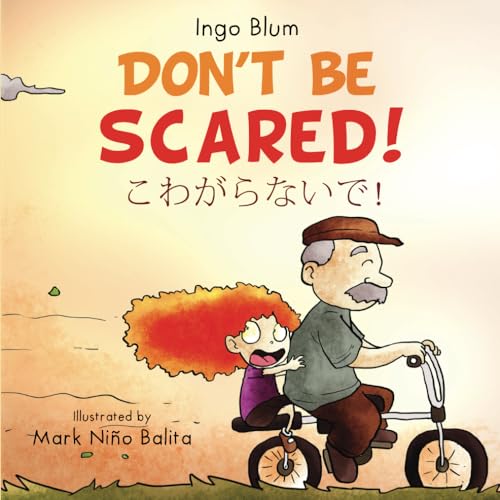 Don't be Scared! - こわがらないで!: Bilingual Children's Picture Book in English Japanese for School, Kindergarten and at Home (Japanese Books for Children, Band 7) von Independently published