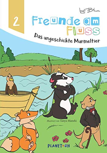 Freunde am Fluss - Das ungeschickte Murmeltier (Freunde am Fluss Bilderbuch-Reihe, Band 2) von Independently published