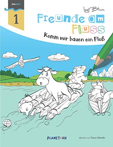 Freunde am Fluss - Komm, wir bauen ein Floß!: Malbuch mit Text (Freunde am Fluss Malbücher, Band 1) von Independently published