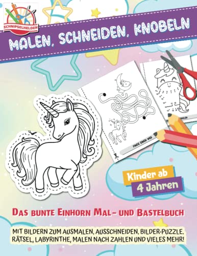 Malen, Schneiden, Knobeln: Das bunte Einhorn Mal- und Bastelbuch (Schnipselhelden, Band 2)