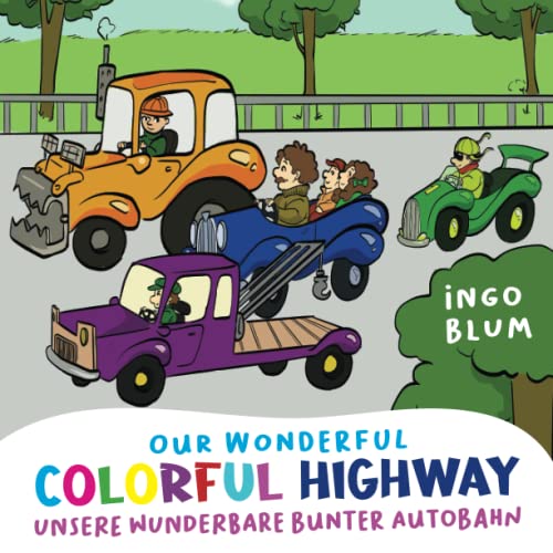 Our Wonderful Colorful Highway - Unsere wunderbare bunte Autobahn: 2 in 1 Bilingual English-German Picture Book + Coloring Book (Kids Learn German, Band 8)