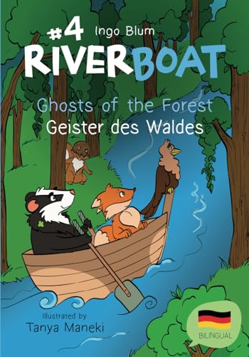 Riverboat: Ghosts of the Forest - Geister des Waldes: Bilingual Children's Picture Book English German (Riverboat Series Bilingual Books, Band 4) von Independently Published