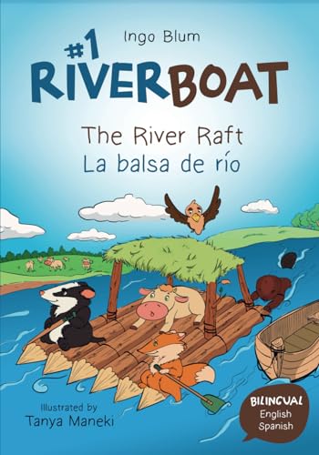 Riverboat: The River Raft - La balsa de rio: Children's Picture Book English Spanish incl. Coloring Pics (Riverboat Adventures Spanish, Band 1) von Independently published