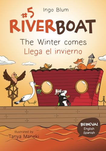 Riverboat: The Winter comes - Llega el invierno: Bilingual Children's Picture Book in English and Spanish (Riverboat Adventures Spanish, Band 5)