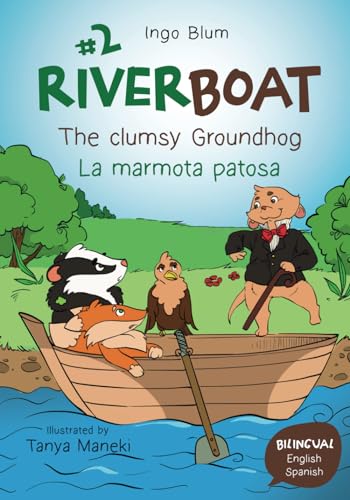 Riverboat: The clumsy Groundhog - La marmota patosa: Bilingual Children's Picture Book English Spanish (Riverboat Adventures Spanish, Band 2) von Independently published