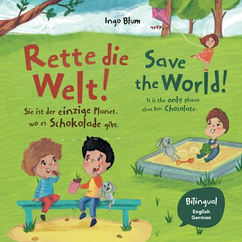 Save The World! It's The Only Planet That Has Chocolate - Rette die Welt! Sie ist der einzige Planet, wo es Schokolade gibt: Bilingual Children's ... Pics to Color (Kids Learn German, Band 4) von Independently published