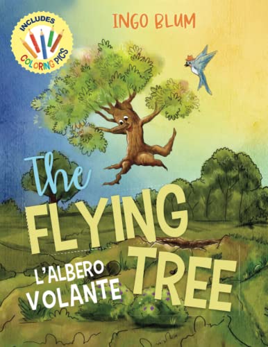 The Flying Tree - L’Albero Volante: Bilingual Children's Picture Book English Italian incl. Pics to Color (Kids Learn Italian, Band 3)