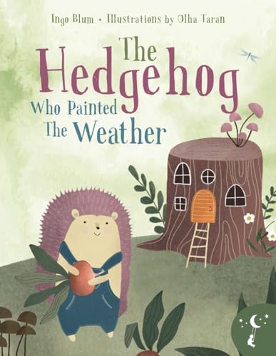 The Hedgehog Who Painted the Weather: A Heartwarming Tale of Magic, Friendship, and Nature The Hedgehog Who Painted the Weather: A Heartwarming Tale of Magic, Friendship, and Nature von planetOh concepts