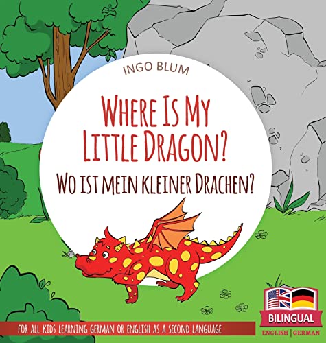 Where Is My Little Dragon? - Wo ist mein kleiner Drachen?: Bilingual children's picture book in English-German (Where Is...? Wo Ist...?, Band 4) von planetOh concepts