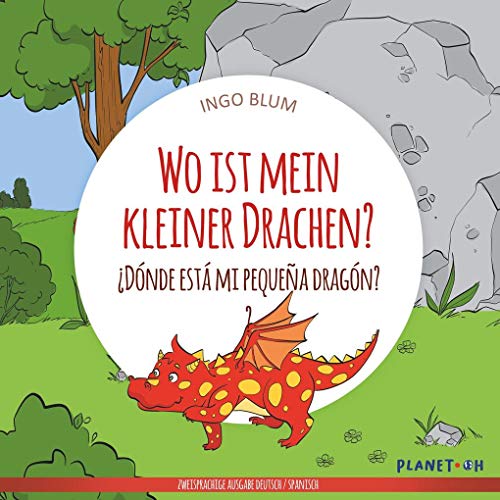 Wo ist mein kleiner Drachen? - ¿Dónde está mi pequeña dragón?: Zweisprachiges Bilderbuch Deutsch-Spanisch (Wo ist...? - ¿Dónde está?)