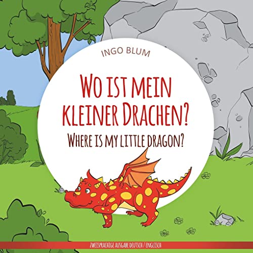 Wo ist mein kleiner Drachen? - Where is my little dragon?: Zweisprachiges Bilderbuch Deutsch-Englisch (Wo ist...? - Where is...?)