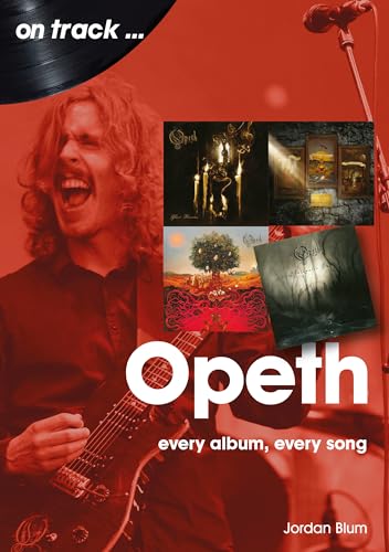 Opeth: Every Album Every Song (On Track) von Sonicbond Publishing