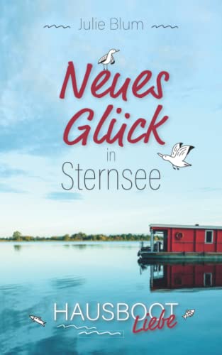 Neues Glück in Sternsee: Hausboot-Liebe von Independently published