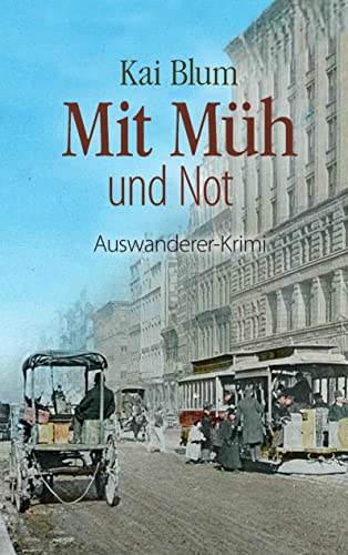 Mit Müh und Not: Dritter Teil des Auswanderer-Krimis von Books on Demand