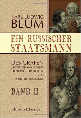 Ein russischer Staatsmann: Des Grafen Jakob Johann Sievers Denkwürdigkeiten zur Geschichte Russlands. Band II von Adamant Media Corporation