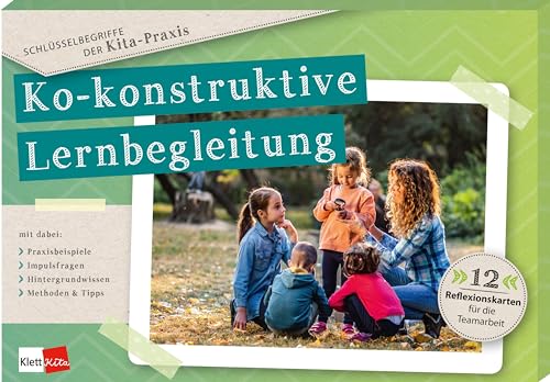 Schlüsselbegriffe der Kita-Praxis: Ko-Konstruktive Lernbegleitung: 12 Reflexionskarten für die Teamarbeit Schlüsselbegriffe der Kita-Praxis: Ko-Konstruktive Lernbegleitung: 12 Reflexionskarten für die Teamarbeit