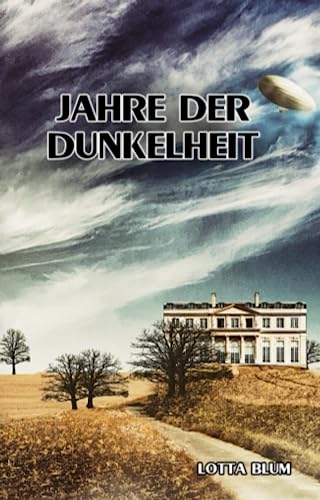 Jahre der Dunkelheit: Teil 2 der Gräfenberg-Familiensaga (Die Gräfenberg-Familiensaga, Band 2) Jahre der Dunkelheit: Teil 2 der Gräfenberg-Familiensaga (Die Gräfenberg-Familiensaga, Band 2) von Independently published