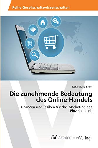 Die zunehmende Bedeutung des Online-Handels: Chancen und Risiken für das Marketing des Einzelhandels