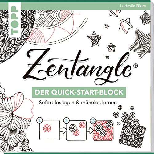 Zentangle®. Der Quick-Start-Block: Sofort loslegen & mühelos lernen