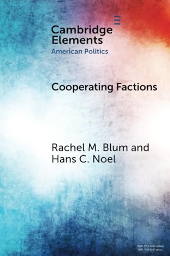 Cooperating Factions: A Network Analysis of Party Divisions in U.S. Presidential Nominations (Elements in American Politics) von Cambridge University Press