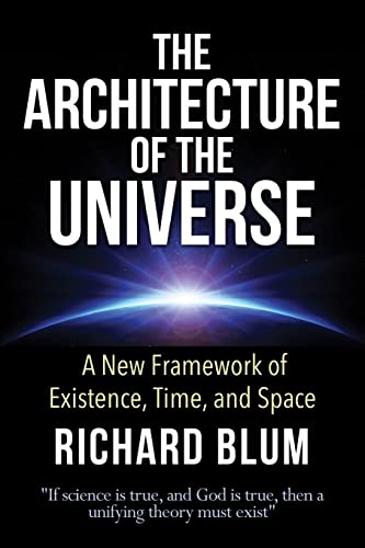 The Architecture of the Universe: A New Framework of Existence, Time, and Space (Architecture of The Divine, Band 1)