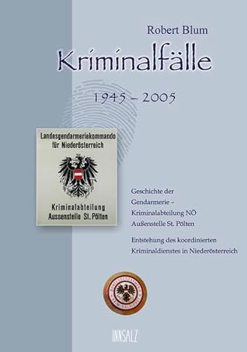 Kriminalfälle 1945-2005: Geschichte der Gendarmerie - Kriminalabteilung NÖ: Geschichte der Gendarmerie - Kriminalabteilung NÖ Außenstelle St. Pölten. ... Kriminaldienstes in Niederösterreich