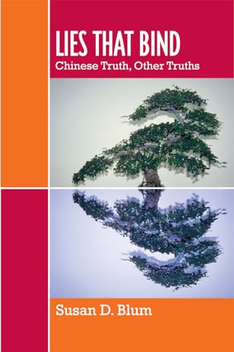 Lies that Bind: Chinese Truth, Other Truths