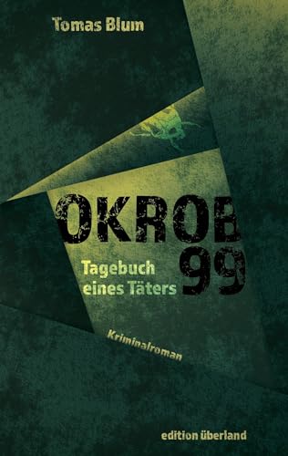 Okrob 99: Tagebuch eines Täters von Edition Überland