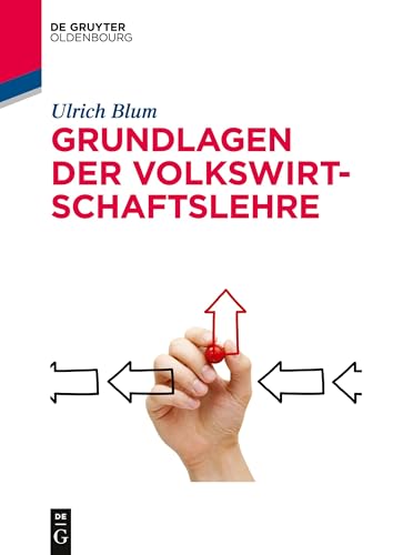Grundlagen der Volkswirtschaftslehre (De Gruyter Studium) von De Gruyter Oldenbourg