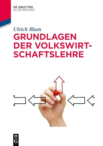 Grundlagen der Volkswirtschaftslehre (De Gruyter Studium) von Walter de Gruyter