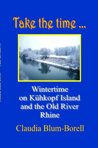 Take the time . . .: Wintertime on Kühkopf Island and the Old River Rhine von epubli GmbH