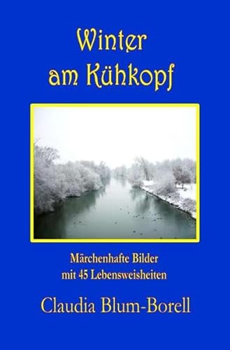 Winter am Kühkopf: Märchenhafte Bilder mit 45 Lebensweisheiten