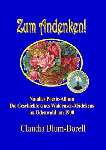 Zum Andenken! - Natalies Poesie-Album: Die Geschichte eines Waldenser-Mädchens im Odenwald um 1900