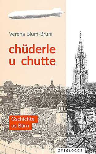 Chüderle u chutte: Gschichte us Bärn von Zytglogge-Verlag