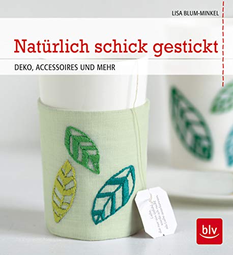 Natürlich schick gestickt: Deko, Accessoires und mehr