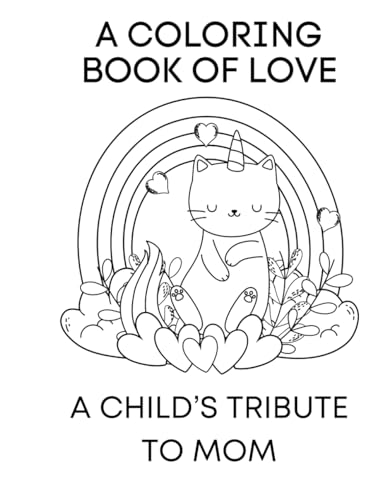 A Coloring Book of Love: A Child's Tribute to Mom von Independently published